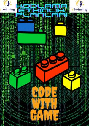 CODE WITH GAME ETWINNING PROJESİ KODLAMA ETKİNLİKLERİ PLAN KİTABI