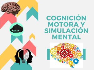 COGNICIÓN MOTORA Y SIMULACIÓN MENTAL