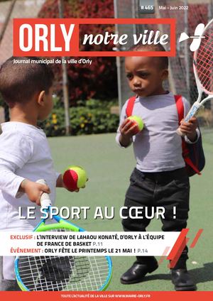 Orly Notre Ville N°465 - Mai-Juin 2022