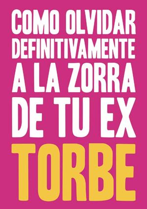 Cómo Olvidar Definitivamente a la Zorra de tu EXMuestra