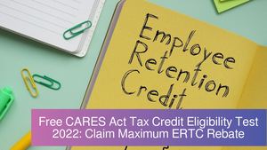 Free CARES Act Tax Credit Eligibility Test 2022: Claim Maximum ERTC Rebate