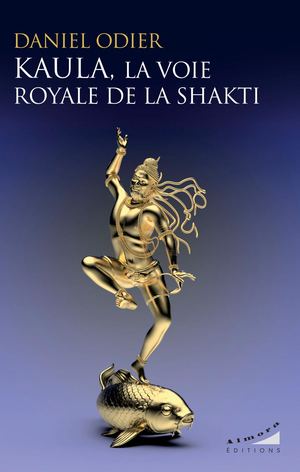 Kaula, la voie royale de la Shakti, Daniel ODIER (EXTRAIT)