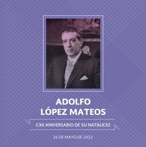 CII Aniversario del Natalicio de Adolfo López Mateos