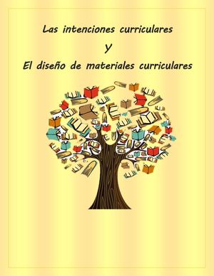 Las intenciones curriculares  Y  El diseño de materiales curriculares