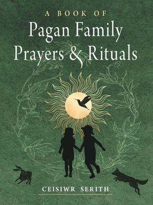 A Book Of Pagan Family Prayers & Rituals Without Links