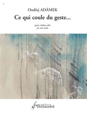 Ondrej Adamek - Ce Qui Coule Du Geste