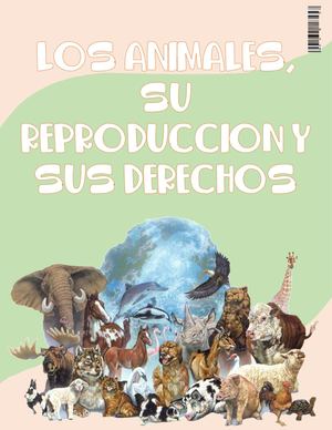 LOS ANIMALES, SU REPRODUCCION Y SUS DERECHOS