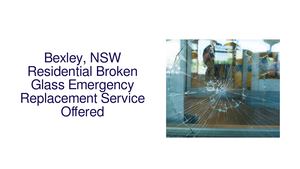 Bexley, NSW Residential Broken Glass Emergency Replacement Service Offered