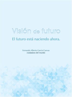 Libro. Visión de futuro. El futuro está naciendo ahora