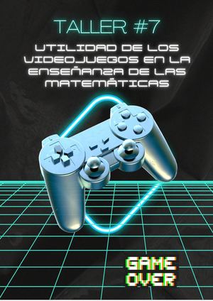 Taller #7 Utilidad De Los Videojuegos En La Enseñanza De Las Matemáticas
