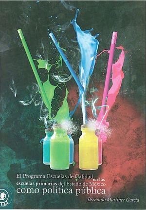 Libro. El Programa Escuelas de Calidad en las escuelas primarias del Estado de México como política pública