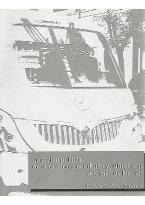 Libro. La acción pública en materia de transporte urbano y suburbano en el Estado de México