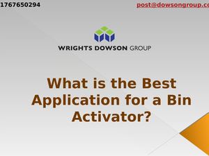 What is the Best Application for a Bin Activator?