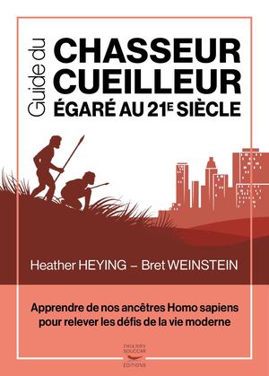 Guide du chasseur-cueilleur égaré au 21ème siècle