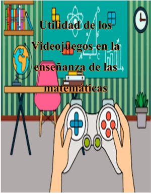 Utilidad De Los Videojuegos En La Enseñanza De Las Matemáticas