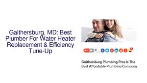 Gaithersburg, MD: Best Plumber For Water Heater Replacement & Efficiency Tune-Up