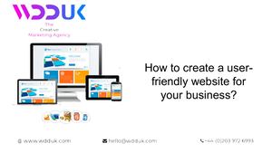 How To Create A User Friendly Website For Your Business