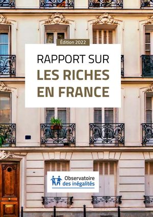 Rapport sur les riches en France, édition 2022 (extraits)
