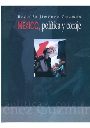 Libro. Rodolfo Jiménez Guzmán. México, política y coraje