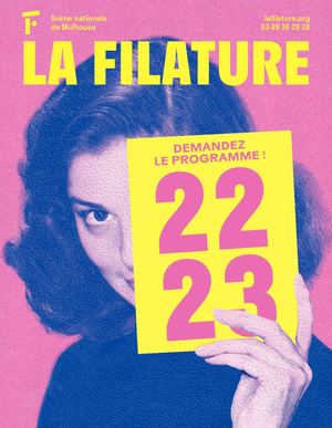 La Filature. Demandez le programme 22/23