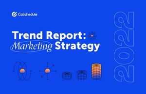 Trend Report Marketing Strategy 2022