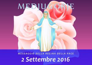 Messaggio della Madonna di Medjugorje del 2 Settembre 2016