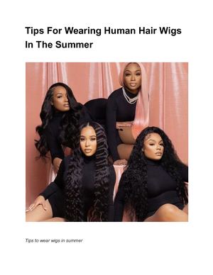 Tips For Wearing Human Hair Wigs In The Summer