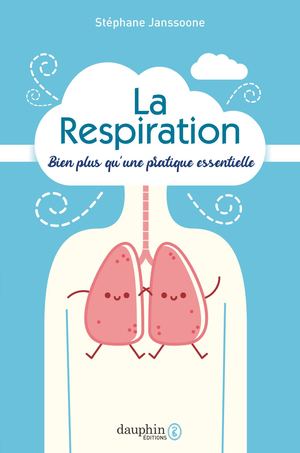 La Respiration, bien plus qu'une pratique essentielle
