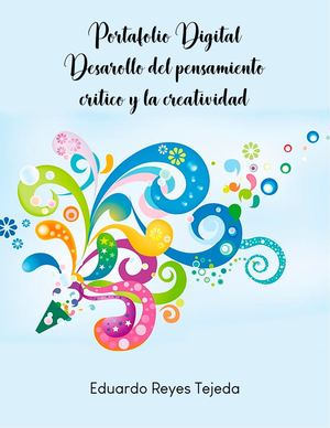 Portafolio Digital Desarrollo Del Pensamiento Crítico Y La Creatividad