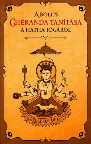 A bölcs Ghéranda tanítása a hatha jógáról