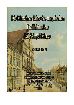 Die Münchner Jahre des ungarischen Freilichtmalers Pál Szinyei Merse, zweite verbesserte Auflage