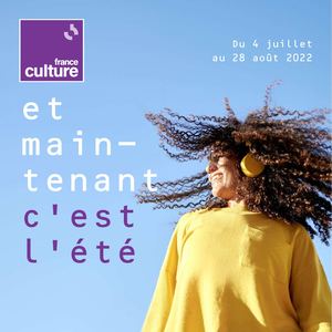 ETE 2022 - Dossier de presse France Culture