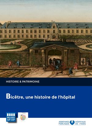 Bicêtre, une histoire de l'hôpital