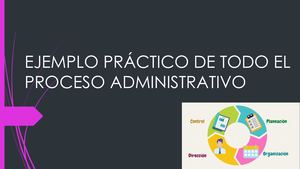 Ejemplo Práctico De Todo El Proceso Administrativo
