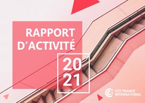 Rapport d'activité 2021 des CCI Françaises à l'International