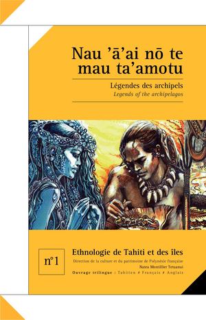 Nau ’ä’ai nö te mau ta’amotu | Légendes des archipels