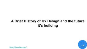 A Brief History Of UX Design And The Future It’s Building (1)