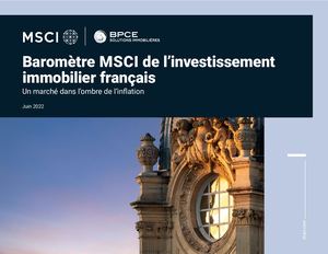 31ème édition du Baromètre MSCI – BPCE Solutions immobilières sur l’investissement immobilier français
