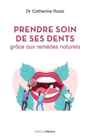 Prendre soin de ses dents, Dr. Catherine ROSSI (EXTRAIT)
