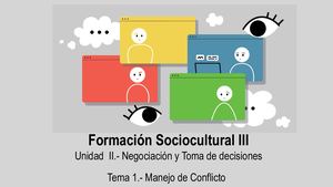 Formación Sociocultural III. Unidad 2. Tema 1: Manejo De Conflictos