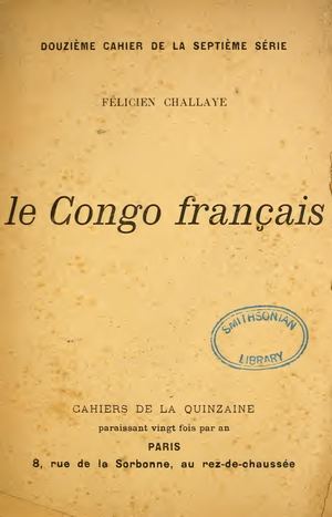 Le Congo Français Par Félicien Challaye In Cahiers De La Quinzaine, 1906