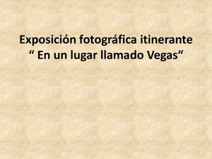 Exposición Fotográfica Itinerante En Un Lugar Llamado Vegas
