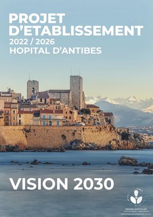 Projet d'établissement 2022 - 2026 Hôpital d'Antibes Vision 2030