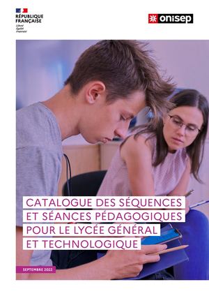 CATALOGUE DES SÉQUENCES ET SÉANCES PÉDAGOGIQUES Heures dédiées à l’orientation : accompagner vos élèves LYCÉE GÉNÉRAL ET TECHNOLOGIQUE