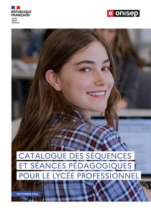 CATALOGUE DES SÉQUENCES ET SÉANCES PÉDAGOGIQUES Heures dédiées à l’orientation : accompagner vos élèves LYCÉE PROFESSIONNEL