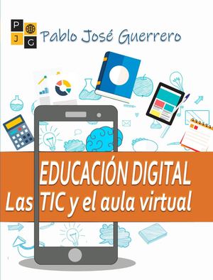 EDUCACIÓN DIGITAL - Las TIC y el Aula Virtual