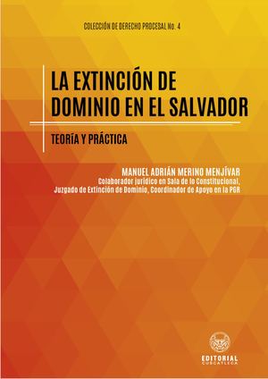 LA EXTINCIÓN DE DOMINIO EN EL SALVADOR. TEORÍA Y PRÁCTICA.