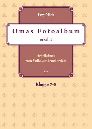 MK-1321/M Omas Fotoalbum erzählt. Arbeitsbuch zum Volkskundeunterricht Klasse 7-8