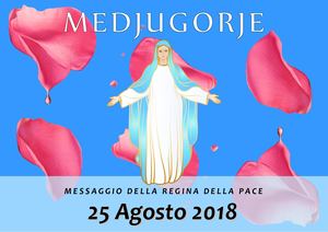 Messaggio della Madonna di Medjugorje del 25 Agosto 2018