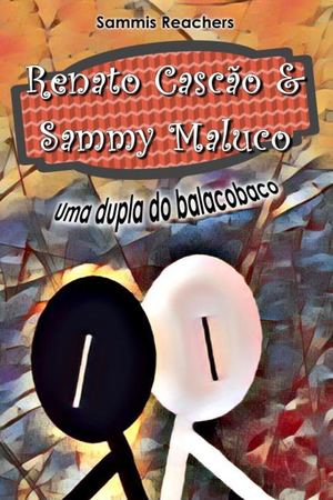 Renato Cascão e Sammy Maluco - Uma Dupla do Balacobaco - HUMOR E MEMÓRIA